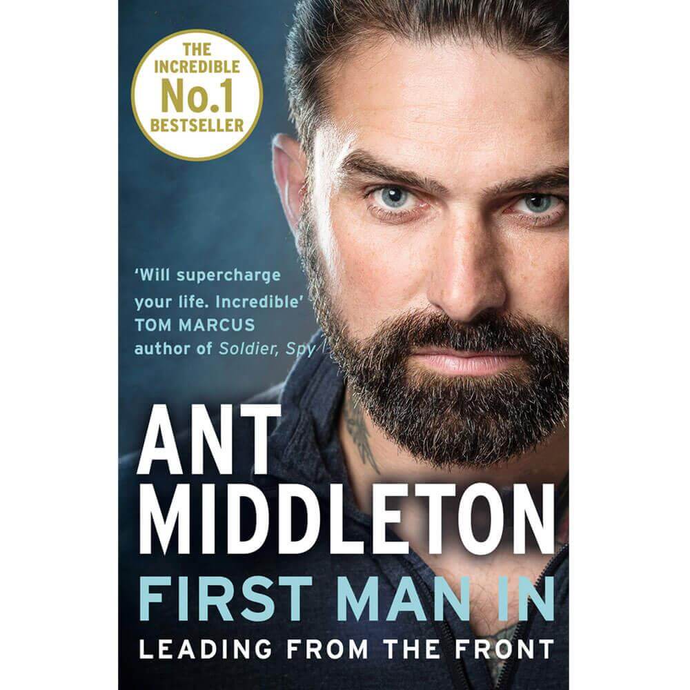 First Man In: Leading from the Front By Ant Middleton (Paperback)